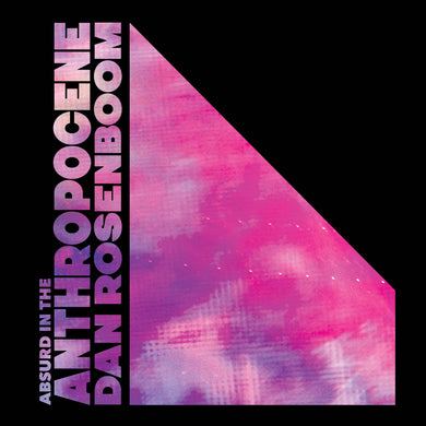 Dan Rosenboom - 'Absurd in the Anthropocene' Vinyl LP