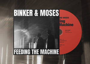 Binker and Moses - 'Feeding The Machine' CD