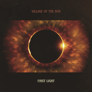 Village of the Sun - 'First Light' Vinyl LP