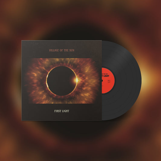Village of the Sun - 'First Light' Vinyl LP