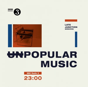 Unpopular Music - 'BBC Late Junction Sessions' Vinyl LP